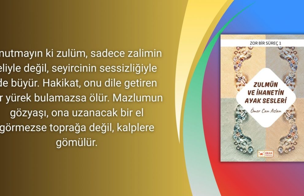 ZULMÜN VE İHANETİN AYAK SESLERİ